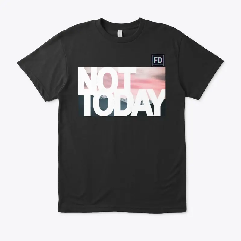 Not Today | Collection